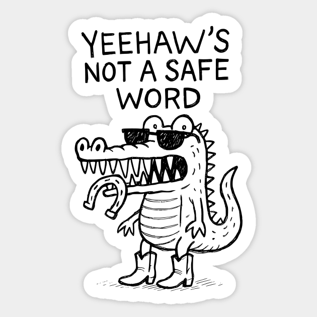 Yeehaw's Not A Safe Word Sticker by Designed By Marty